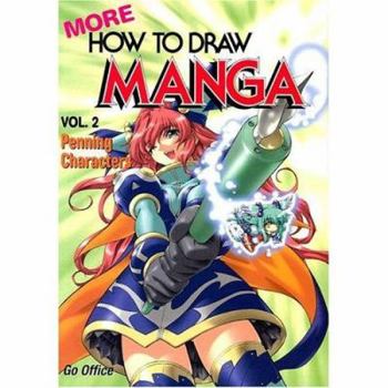 More How To Draw Manga Volume 2: Penning Characters (More How to Draw Manga) - Book #2 of the More How To Draw Manga