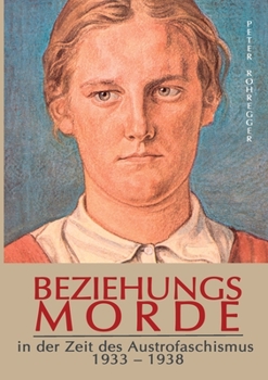 Paperback Beziehungsmorde in der Zeit des Austrofaschismus: 1933 - 1938 [German] Book