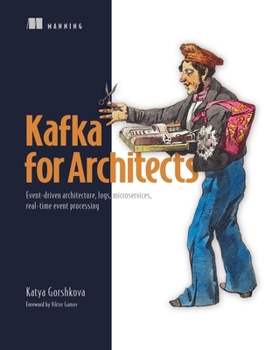 Paperback Kafka for Architects: Event-Driven Architecture, Logs, Microservices, Real-Time Event Processing Book