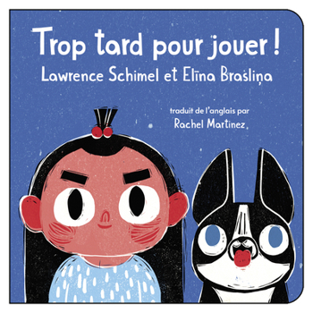 Board book Trop Tard Pour Jouer! [French] Book
