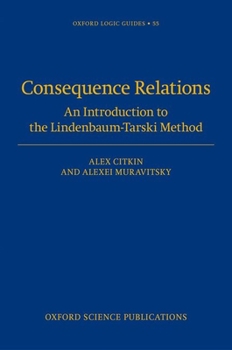 Hardcover Consequence Relations: An Introduction to the Lindenbaum-Tarski Method Book