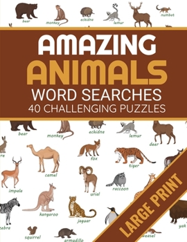 Paperback Amazing Animals: Animals Themed Word Search Book - 40 Large Print Challenging Puzzles About Animals - Gift for Summer & Vacations [Large Print] Book