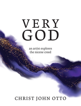 Paperback Very God: An Artist Explores the Nicene Creed Book