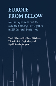 Hardcover Europe from Below: Notions of Europe and the European Among Participants in EU Cultural Initiatives Book