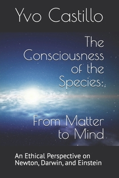 Paperback The Consciousness of the Species: From Matter to Mind Book