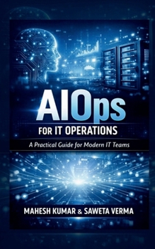 Paperback AIOps for IT Operations: A Practical Guide for Modern IT Teams Book