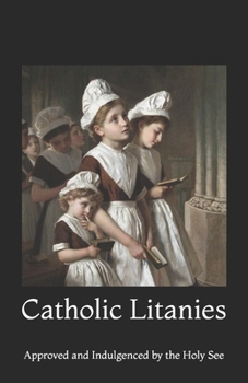 Paperback Catholic Litanies: Approved and Indulgenced by the Holy See Book