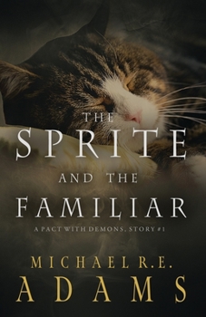 Paperback The Sprite and The Familiar (A Pact with Demons, Story #1) Book