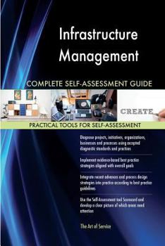 Infrastructure Management Complete Self-Assessment Guide