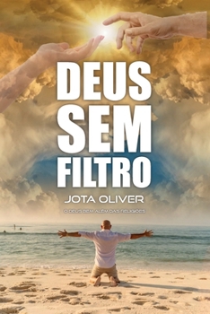 Deus sem filtro: O Deus bem além das Religiões (Portuguese Edition)