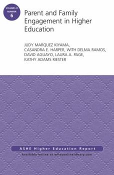 Parent and Family Engagement in Higher Education: Aehe Volume 41, Number 6
