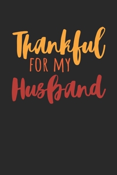 Thanksgiving Notebook - Thankful For My Husband Journal - Thanksgiving Gift for Him and Her - Thanksgiving Diary: Medium College-Ruled Journey Diary, 110 page, Lined, 6x9 (15.2 x 22.9 cm)