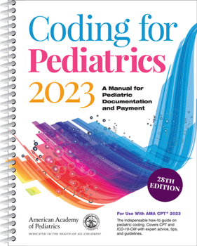 Spiral-bound Coding for Pediatrics 2023: A Manual for Pediatric Documentation and Payment Book