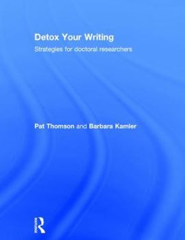 Hardcover Detox Your Writing: Strategies for doctoral researchers Book