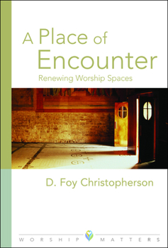 Paperback A Place of Encounter: Renewing Worship Spaces Book