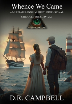 Hardcover Whence We Came: A Multi-Millenium, Mult-Dimensional Struggle for Survival Book