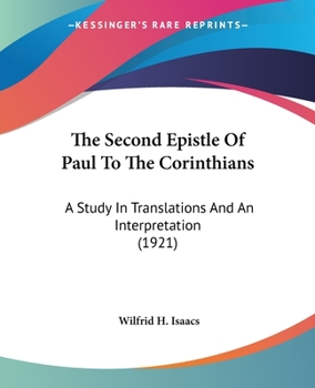 The Second Epistle Of Paul To The Corinthians: A Study In Translations And An Interpretation