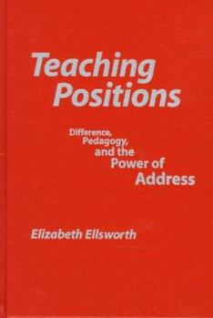 Paperback Teaching Positions: Difference, Pedagogy, and the Power of Address Book