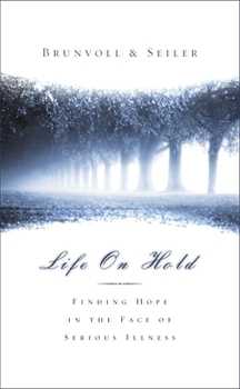 Paperback Life on Hold: Finding Hope in the Face of Serious Illness Book