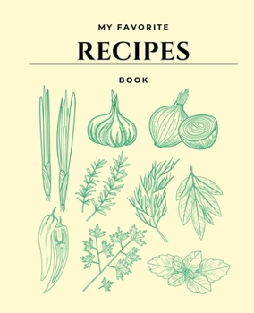 Paperback My Favorite Recipes Book: Book to Write IN, Collect the Recipes You Love, My Best Meal Recipes And Blank Recipe Book Journal Book