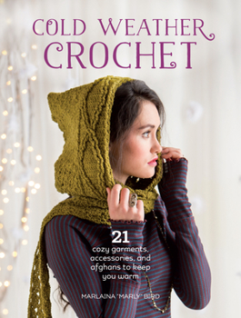 Paperback Cold Weather Crochet: 21 Cozy Garments, Accessories, and Afghans to Keep You Warm Book