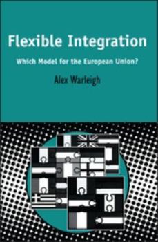 Hardcover Flexible Integration: Which Model for the European Union? Book