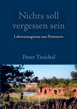 Paperback Nichts soll vergessen sein: Lebenszeugnisse aus Pommern [German] Book