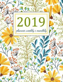 2019 Planner Weekly and Monthly : Floral Cover : A Year - 365 Daily - 52 Week Journal Planner Calendar Schedule Organizer Appointment Notebook, Monthly Planner, to Do List, Action Day Passion Goal Set