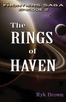 The Rings of Haven - Book #2 of the Frontiers Saga Part 1: Discovery