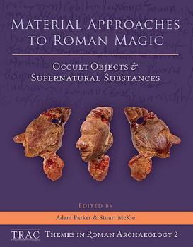 Hardcover Material Approaches to Roman Magic: Occult Objects and Supernatural Substances Book