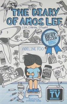 The Diary of Amos Lee 1: I Sit, I Write, I Flush! - Book #1 of the Diary of Amos Lee