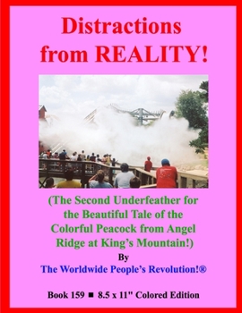 Paperback DISTRACTIONS from REALITY!: (The Second Underfeather for the Beautiful Tale of the Colorful Peacock from Angel Ridge at King's Mountain!) Book