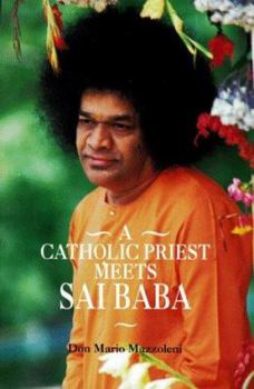 Paperback A Catholic Priest Meets Sai Baba Book