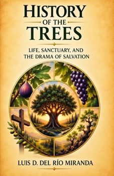 History of the Trees: Life, Sanctuary, and the Drama of Salvation
