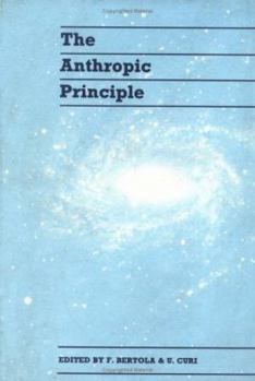 Hardcover The Anthropic Principle: The Conditions for the Existence of Mankind in the Universe Book