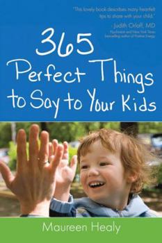 Paperback 365 Perfect Things to Say to Your Kids Book
