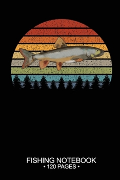 Fishing Notebook 120 Pages: 6"x 9'' Blank Paper Sheets Paperback Log-Book Cool Unique Freshwater Game Fish Saltwater Fly Journal Composition Notes Day Planner Notepad