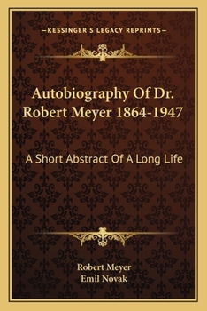 Paperback Autobiography Of Dr. Robert Meyer 1864-1947: A Short Abstract Of A Long Life Book