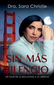Hardcover SIN MÁS SILENCIO: UN VIAJE DE LA ESCLAVITUD A LA LIBERTAD (Spanish Edition) [Spanish] Book