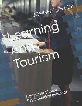 Paperback Learning And Tourism: Consumer Similar Psychological behavior Book