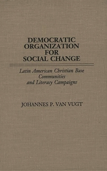 Democratic Organization for Social Change: Latin American Christian Base Communities and Literacy Campaigns