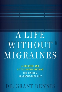 Hardcover A Life Without Migraines: A Holistic and Little-Known Method For Living a Headache-Free Life Book