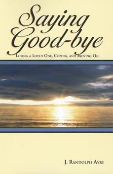 Paperback Saying Good-Bye: Losing a Loved One, Coping, and Moving on Book