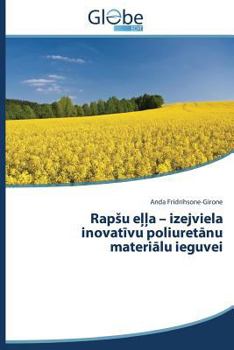 Paperback Rapsu e&#316;&#316;a - izejviela inovat&#299;vu poliuret&#257;nu materi&#257;lu ieguvei [Latvian] Book