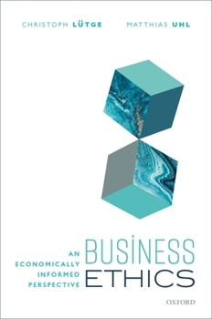Hardcover Business Ethics: An Economically Informed Perspective Book