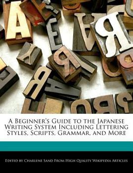 Paperback A Beginner's Guide to the Japanese Writing System Including Lettering Styles, Scripts, Grammar, and More Book