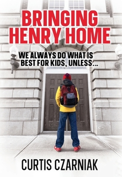 Hardcover Bringing Henry Home: We always do what is best for kids, unless . . . Book