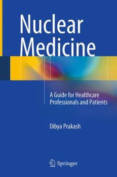 Paperback Nuclear Medicine: A Guide for Healthcare Professionals and Patients Book