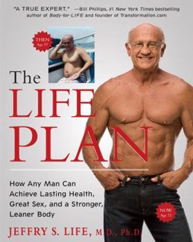 Hardcover The Life Plan: How Any Man Can Achieve Lasting Health, Great Sex, and a Stronger, Leaner Body Book