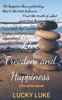 Paperback Live Freedom and Happiness: Life Skills Book